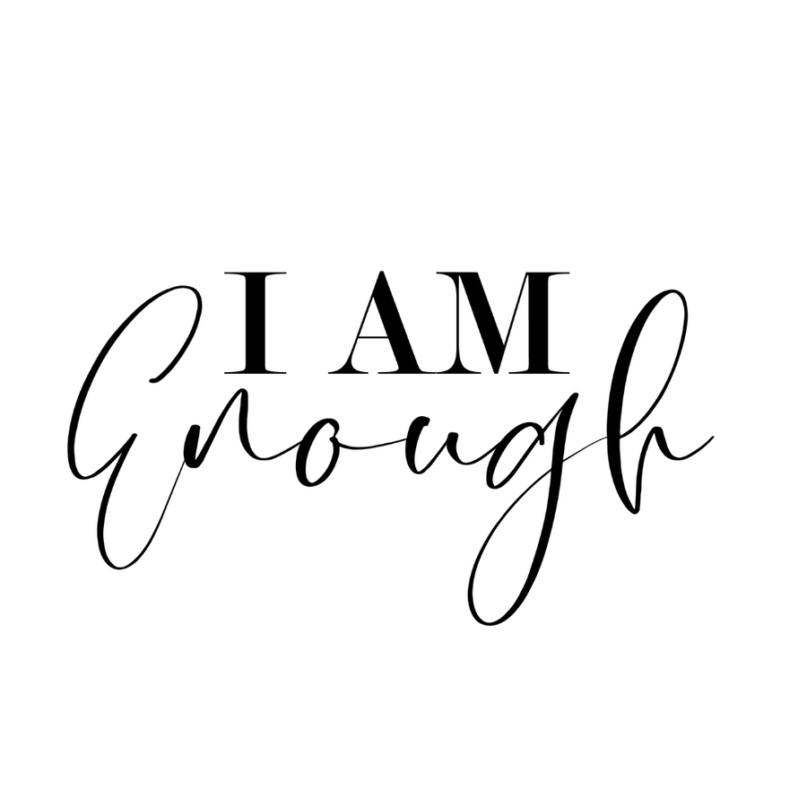 I am ENOUGH