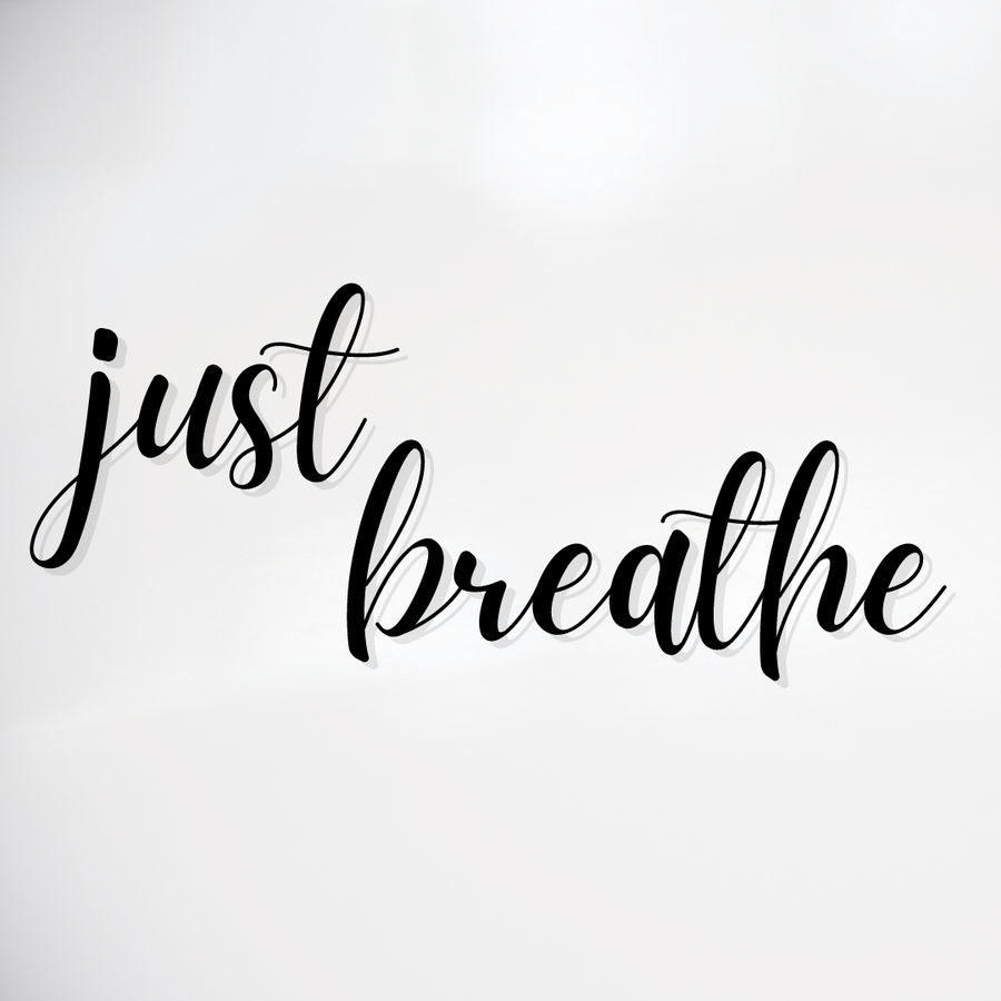 Just breathe