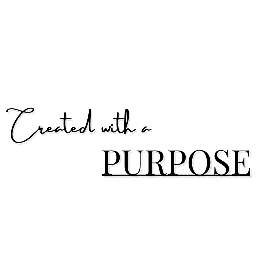 Created with a PURPOSE