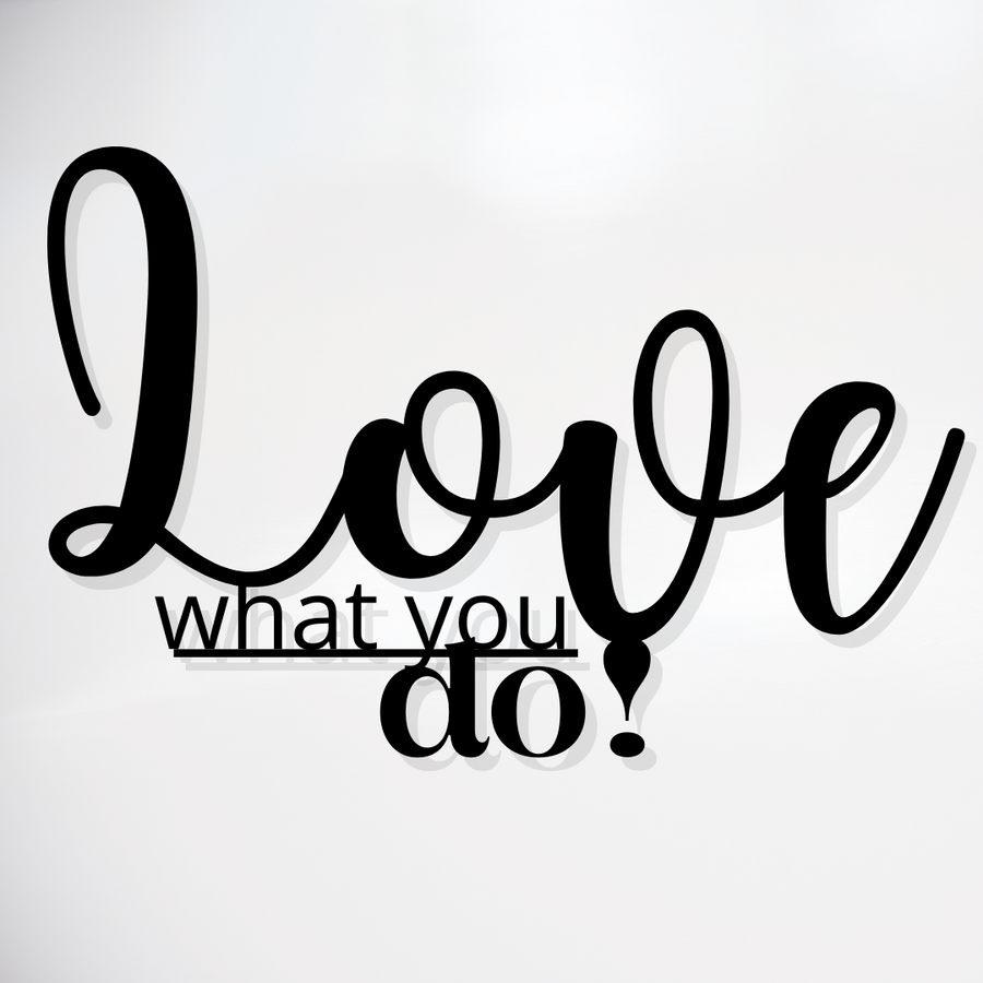 Love What You Do!