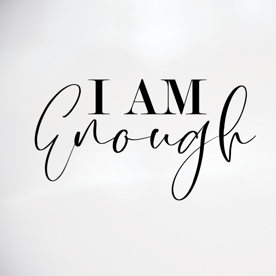 I am ENOUGH